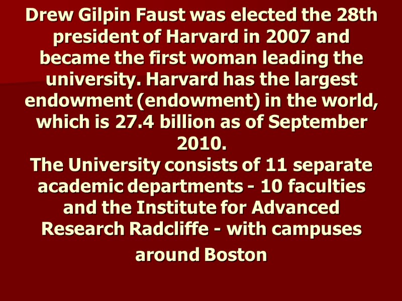 Drew Gilpin Faust was elected the 28th president of Harvard in 2007 and became